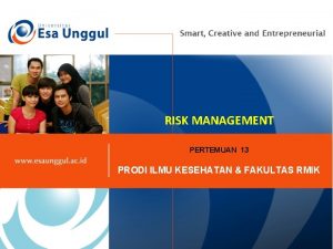 RISK MANAGEMENT PERTEMUAN 13 PRODI ILMU KESEHATAN FAKULTAS