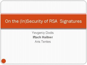 On the InSecurity of RSA Signatures Yevgeniy Dodis