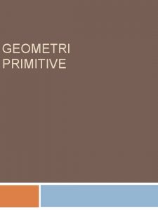 GEOMETRI PRIMITIVE ElemenElemen Pembentuk Grafik Geometri 2 Menggambar