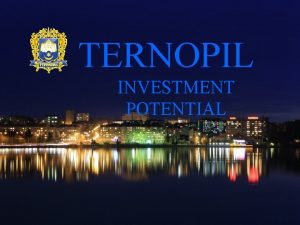 TERNOPIL INVESTMENT POTENTIAL Ternopil in Europe St Petersburg