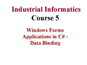 Industrial Informatics Course 5 Windows Forms Applications in