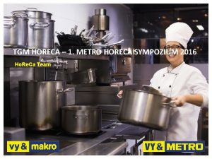 TGM HORECA 1 METRO HORECA SYMPOZIUM 2016 Ho