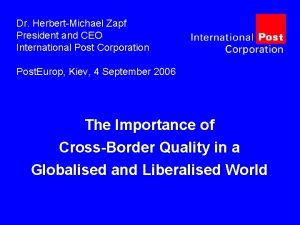 Dr HerbertMichael Zapf President and CEO International Post
