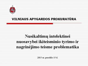 VILNIAUS APYGARDOS PROKURATRA Nusikaltim intelektinei nuosavybei ikiteisminio tyrimo