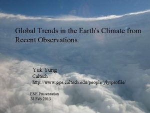 Global Trends in the Earths Climate from Recent