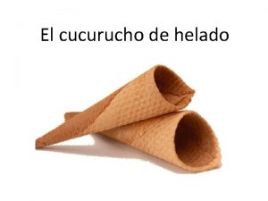 El cucurucho de helado Sus orgenes El cucurucho