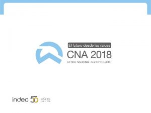 Fundamentos del CNA 2018 Nuevo campo Nuevo INDEC