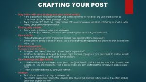 CRAFTING YOUR POST Stay inline with your strategy