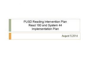 PUSD Reading Intervention Plan Read 180 and System