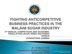 FIGHTING ANTICOMPETITIVE BUSINESS PRACTICES IN THE MALAWI SUGAR