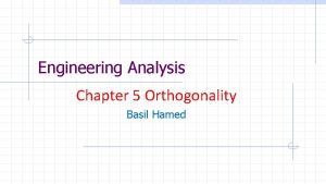 Engineering Analysis Chapter 5 Orthogonality Basil Hamed Orthogonality