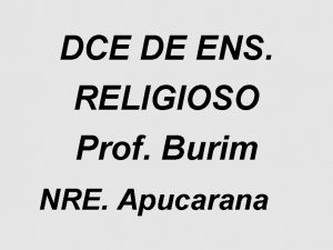 DCE DE ENS RELIGIOSO Prof Burim NRE Apucarana