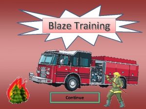 Blaze Training Continue Central Fire Command Hello Recruit