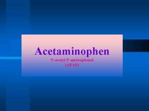 Acetaminophen NacetylPaminophenol APAP Paracetamol Overdose Most common drug