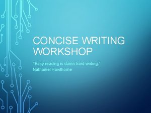 CONCISE WRITING WORKSHOP Easy reading is damn hard