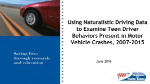 Using Naturalistic Driving Data to Examine Teen Driver