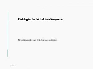 Titel Ontologien in der Informationspraxis Grundkonzepte und Entwicklungsmethoden