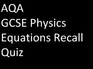 AQA GCSE Physics Equations Recall Quiz Paper 1