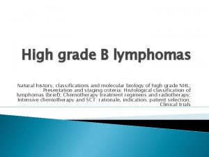 High grade B lymphomas Natural history classifications and