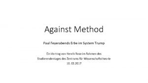 Against Method Paul Feyerabends Erbe im System Trump