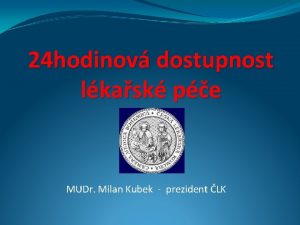 24 hodinov dostupnost lkask pe MUDr Milan Kubek