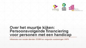 Over het muurtje kijken Persoonsvolgende financiering voor personen