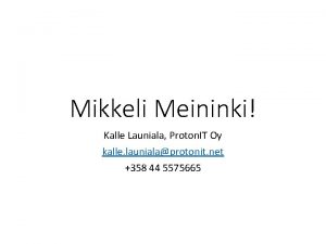 Mikkeli Meininki Kalle Launiala Proton IT Oy kalle