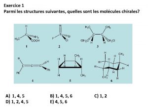 Exercice 1 Parmi les structures suivantes quelles sont