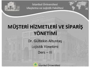 stanbul niversitesi Ulatrma ve Lojistik Fakltesi MTER HZMETLER