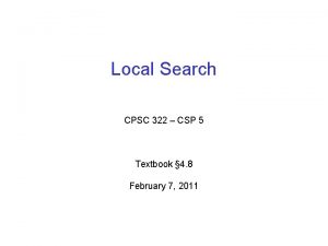 Local Search CPSC 322 CSP 5 Textbook 4