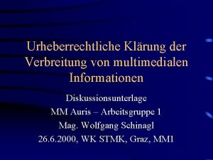 Urheberrechtliche Klrung der Verbreitung von multimedialen Informationen Diskussionsunterlage