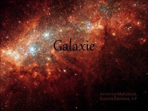 Galaxie Veronika Maov Zuzana abkov 3 F hviezdna