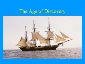 The Age of Discovery Christopher Columbus In 1492