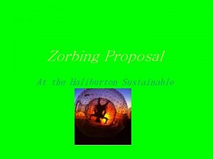 Zorbing Proposal At the Haliburton Sustainable Forest How