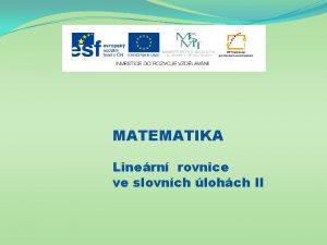 MATEMATIKA Linern rovnice ve slovnch lohch II Nzev