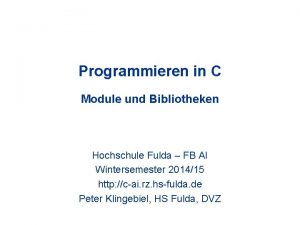 Programmieren in C Module und Bibliotheken Hochschule Fulda