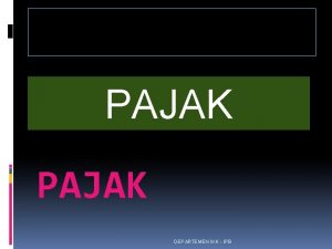 PAJAK DEPARTEMEN IKK IPB PAJAK adalah iuran rakyat