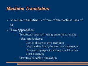 Machine Translation Machine translation is of one of