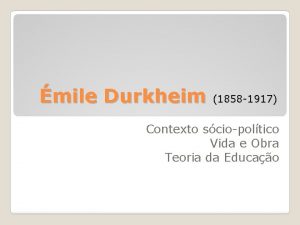 mile Durkheim 1858 1917 Contexto sciopoltico Vida e