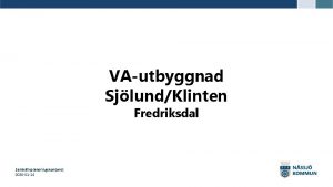 VAutbyggnad SjlundKlinten Fredriksdal Samhllsplaneringskontoret 2020 01 14 Agenda