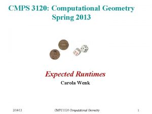 CMPS 3120 Computational Geometry Spring 2013 Expected Runtimes
