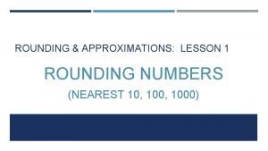 ROUNDING APPROXIMATIONS LESSON 1 ROUNDING NUMBERS NEAREST 10