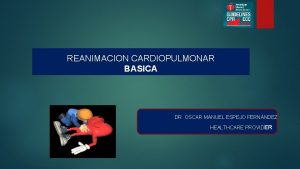 REANIMACION CARDIOPULMONAR BASICA DR OSCAR MANUEL ESPEJO FERNNDEZ