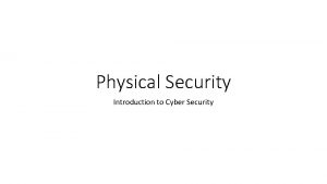 Physical Security Introduction to Cyber Security The Security