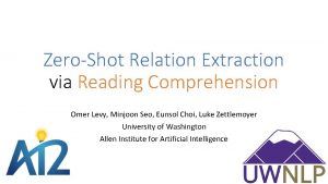 ZeroShot Relation Extraction via Reading Comprehension Omer Levy