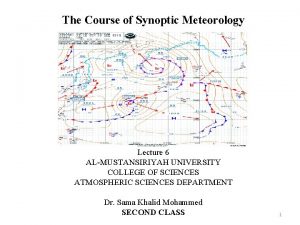 The Course of Synoptic Meteorology Lecture 6 ALMUSTANSIRIYAH