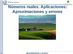 Nmeros reales Aplicaciones Aproximaciones y errores Por qu