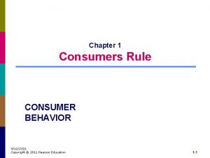 Chapter 1 Consumers Rule CONSUMER BEHAVIOR 9122021 Copyright