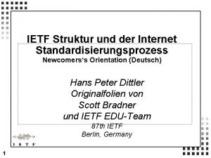 IETF Struktur und der Internet Standardisierungsprozess Newcomerss Orientation