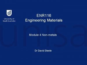 ENR 116 Engineering Materials Module 4 Nonmetals Dr